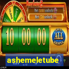 ashemeletube