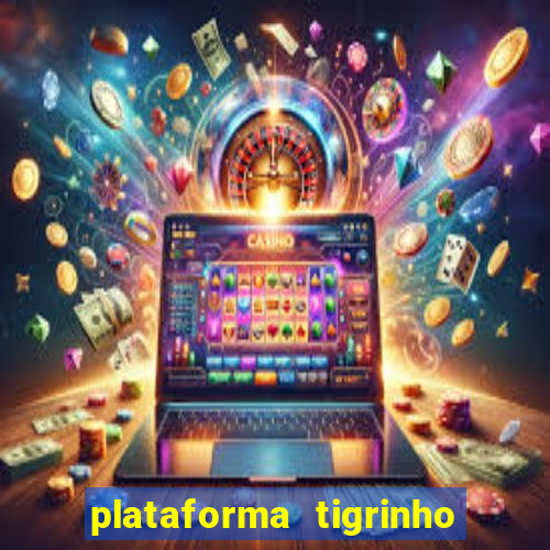 plataforma tigrinho 1 real