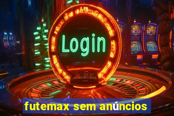 futemax sem anúncios