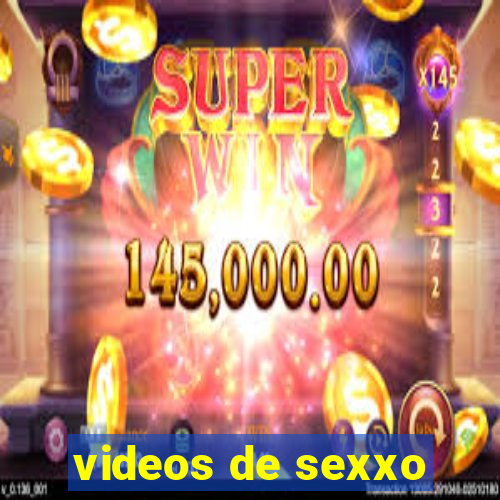 videos de sexxo