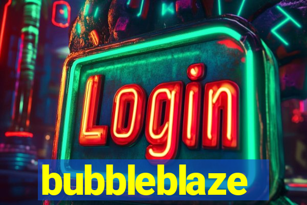 bubbleblaze