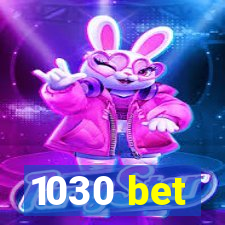 1030 bet