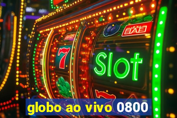 globo ao vivo 0800