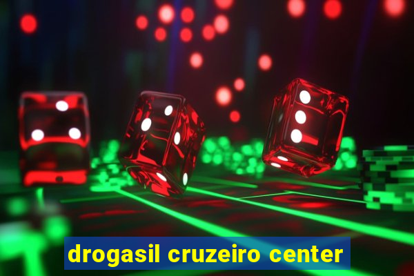 drogasil cruzeiro center