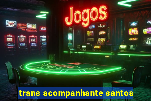 trans acompanhante santos