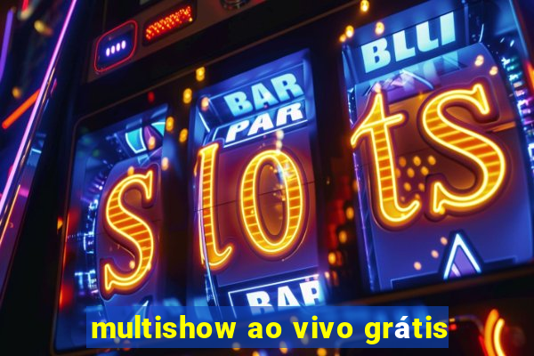 multishow ao vivo grátis