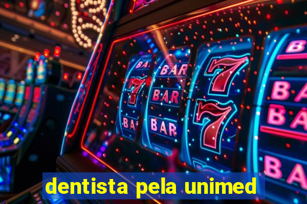 dentista pela unimed