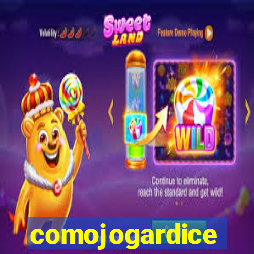 comojogardice