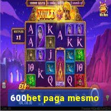 600bet paga mesmo