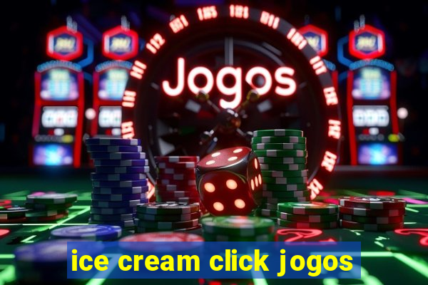 ice cream click jogos