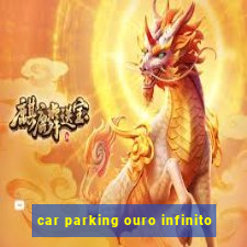 car parking ouro infinito