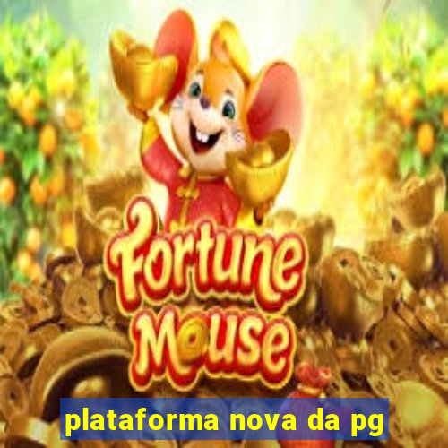 plataforma nova da pg