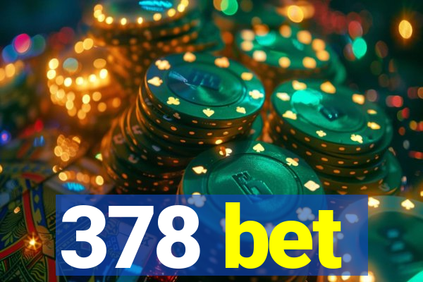 378 bet