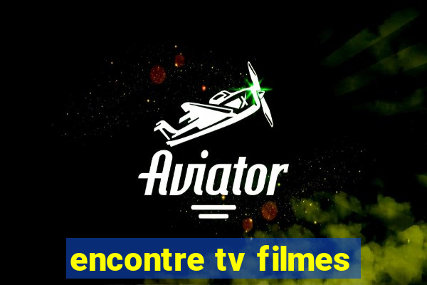 encontre tv filmes