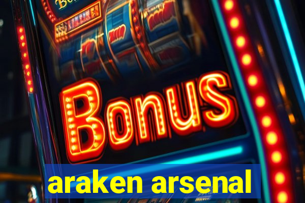 araken arsenal