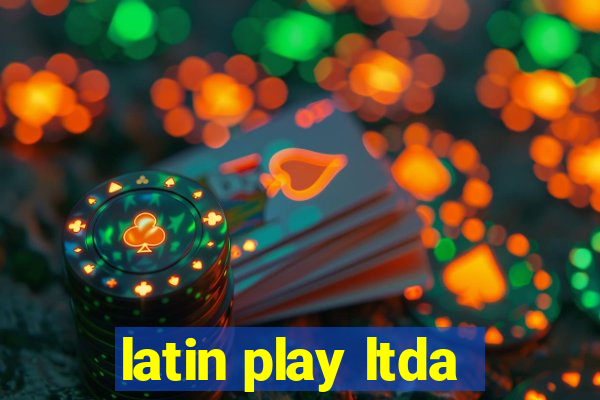 latin play ltda