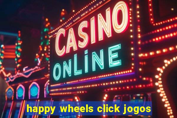 happy wheels click jogos