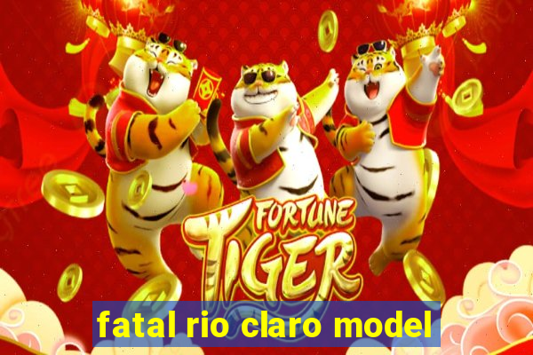 fatal rio claro model