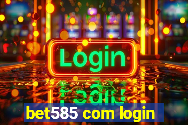 bet585 com login