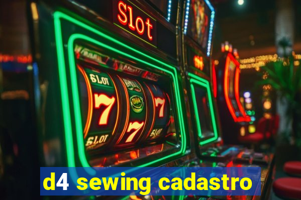 d4 sewing cadastro