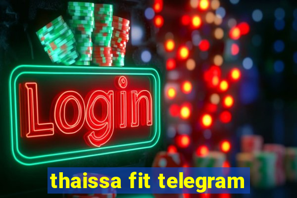 thaissa fit telegram