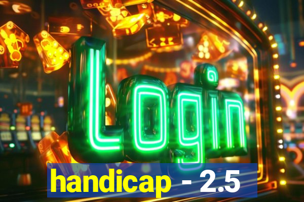 handicap - 2.5