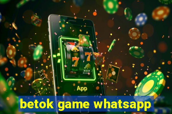 betok game whatsapp