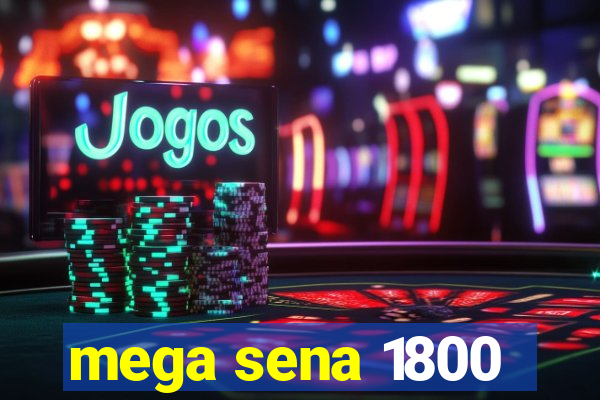 mega sena 1800