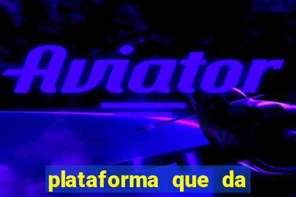 plataforma que da 100 de bonus