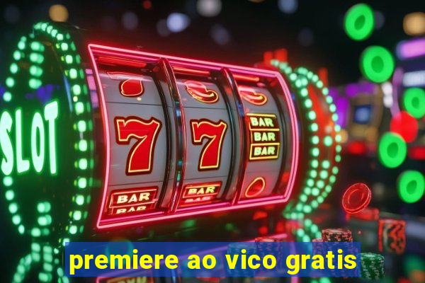 premiere ao vico gratis