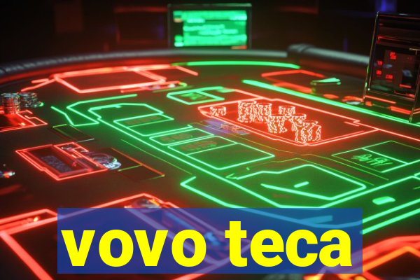 vovo teca