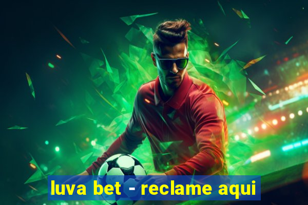 luva bet - reclame aqui