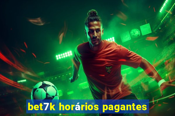 bet7k horários pagantes