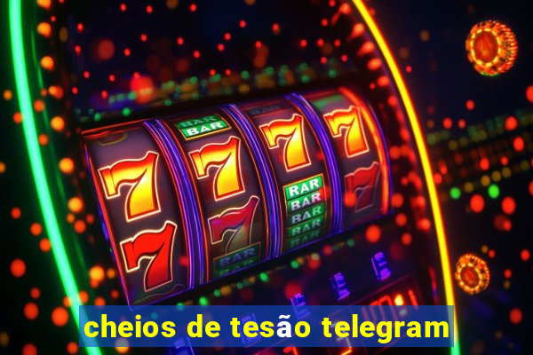 cheios de tesão telegram