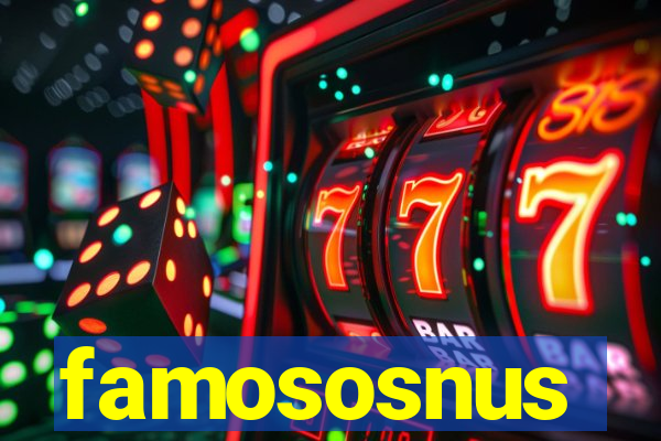 famososnus