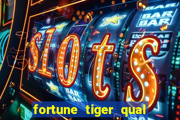 fortune tiger qual a melhor plataforma