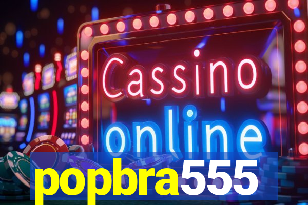 popbra555