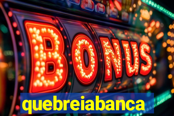 quebreiabanca