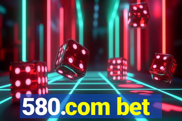 580.com bet