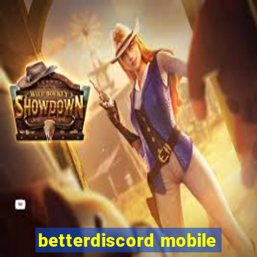 betterdiscord mobile