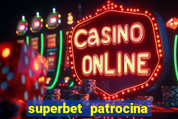 superbet patrocina quais times