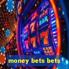 money bets bets