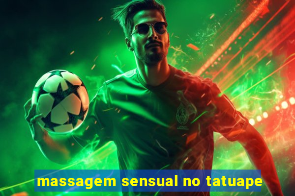 massagem sensual no tatuape