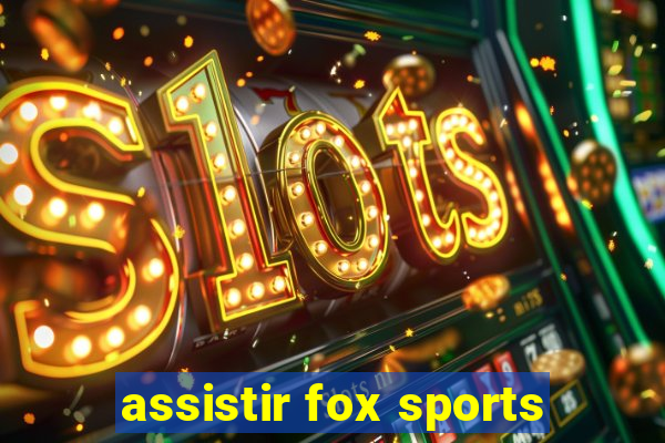 assistir fox sports