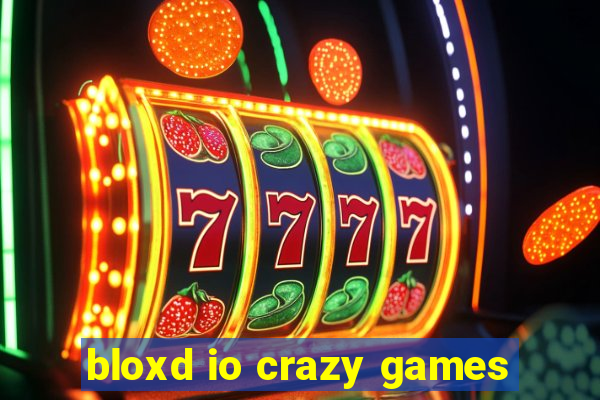 bloxd io crazy games