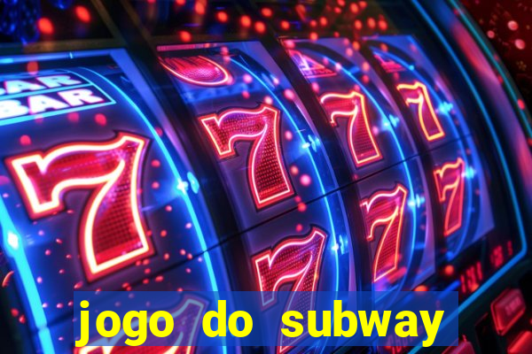 jogo do subway surf de ganhar dinheiro