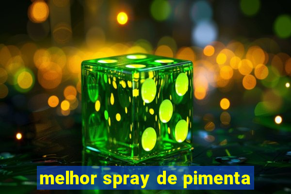 melhor spray de pimenta