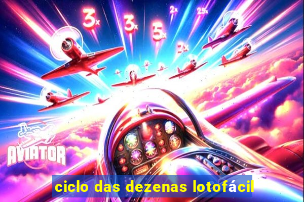 ciclo das dezenas lotofácil