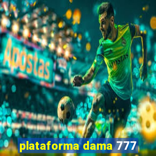 plataforma dama 777