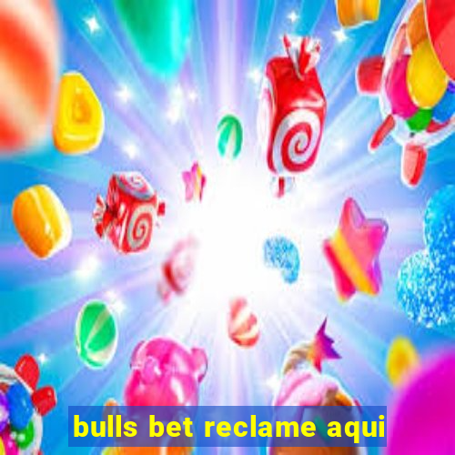 bulls bet reclame aqui